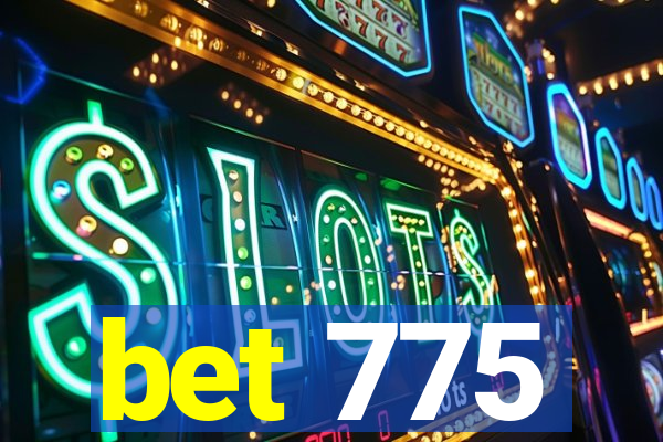 bet 775